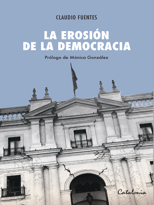 Title details for La erosión de la democracia by Claudio Fuentes - Available